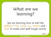 Add Suffixes to Spell Longer Words - Year 2 Teaching Resources (slide 2/21)